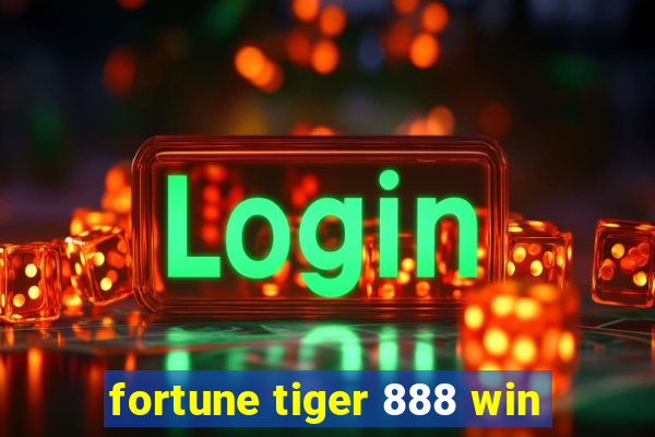 fortune tiger 888 win